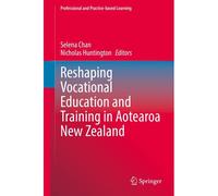 Reshaping Vocational Education And Training In Aotearoa New Zealand