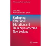 Reshaping Vocational Education And Training In Aotearoa New Zealand