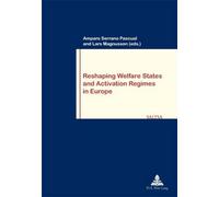 Reshaping Welfare States and Activation Regimes in Europe - Amparo Serrano Pascual - Peter Lang - broché - Essai