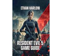 Resident Evil 5 Game Guide: Strategic Walkthroughs, Professional Mode Tactics, and Boss Fight Breakdowns