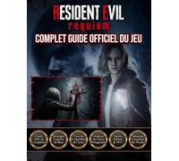 RESIDENT EVIL REQUIEM: COMPLET GUIDE OFFICIEL DU JEU Découvrez tous les secrets, triomphez de tous les ennemis, survivez à toutes les horreurs et maîtrisez chaque rencontre.