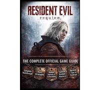 RESIDENT EVIL: REQUIEM: Complete Walkthrough, Boss Strategies, Hidden Secrets, Collectibles, Tactical Combat Mastery, and Survival Tips to Conquer ... Unlock Every Ending, and Dominate Nightmares.