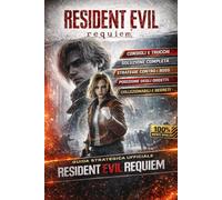 Resident Evil Requiem Guida Strategica Completa alla Sopravvivenza: Suggerimenti, Guida Completa, Strategie Contro i Boss, Posizioni Degli Oggetti, Oggetti Da Collezione e Segreti Nascosti