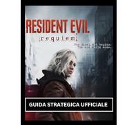 Resident Evil Requiem - Guida strategica ufficiale: Il compendio definitivo del sopravvissuto: una guida cinematografica completa, un archivio segreto e un manuale di combattimento
