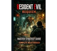 Resident Evil Requiem Master Strategy Guide & Complete Walkthrough