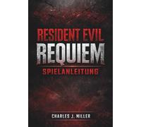 Resident Evil Requiem Spielanleitung: Vom Anfänger zum Überlebenden: Jede Herausforderung in Requiem meistern