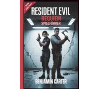 Resident Evil Requiem Spielführer: Komplettlösung, alle 25 Mr.-Raccoon-Fundorte, alle Safe-Codes, Boss-Strategien, Waffen, Zwei-Protagonisten-Abdeckung und New Game Plus - Ausgabe 2026