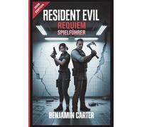 Resident Evil Requiem Spielführer: Komplettlösung, alle 25 Mr.-Raccoon-Fundorte, alle Safe-Codes, Boss-Strategien, Waffen, Zwei-Protagonisten-Abdeckung und New Game Plus - Ausgabe 2026