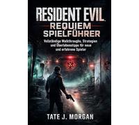 Resident Evil Requiem Spielführer: Vollständige Walkthroughs, Strategien und Überlebenstipps für neue und erfahrene Spieler