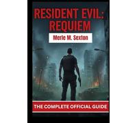 RESIDENT EVIL: REQUIEM: THE COMPLETE OFFICIAL GUIDE