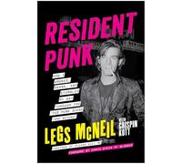 Resident Punk: How I Smoked, Drank, and Stumbled My Way Through the '70s Punk Scene (and Beyond)