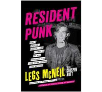 Resident Punk How I Smoked, Drank, and Stumbled My Way Through the '70s Punk Scene (and Beyond) - Legs Mc Neil - BenBella Books - ebook (ePub) - Livre