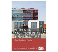Residential Architecture as Infrastructure: Open Building in Practice