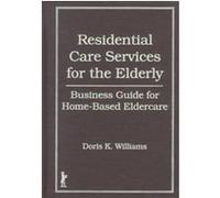 Residential Care Services for the Elderly, Monograph Published Simultaneously As the Journal of Housing for the elderlY , Vol 8, No 2 Doris K. Williams (Auteur)