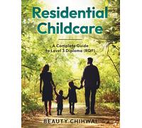 Residential Childcare: A Complete Guide to Level 3 Diploma (RQF)