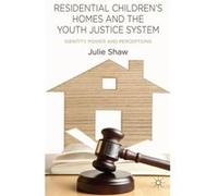 Residential Children'S Homes And The Youth Justice System (Hardcover) Julie Shaw, (Auteur)