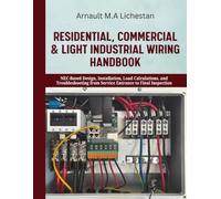Residential, Commercial & Light Industrial Wiring Handbook: NEC-Based Design, Installation, Load Calculations, and Troubleshooting from Service Entrance to Final Inspection