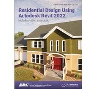 Residential Design Using Autodesk Revit 2022 by Daniel John Stine Daniel John Stine (Auteur)