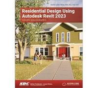 Residential Design Using Autodesk Revit 2023 by Daniel John Stine Daniel John Stine (Auteur)
