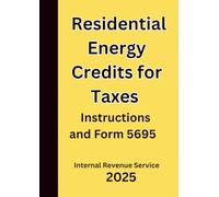 Residential Energy Credits for Taxes: Instructions and Form 5695 2025