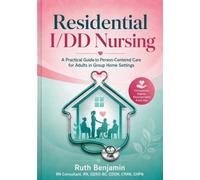 Residential I/DD Nursing: A Practical Guide to Person-Centered Care for Adults in Group Home Settings