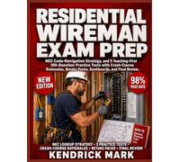 RESIDENTIAL WIREMAN EXAM PREP COMPLETE: Nec Code-Navigation Strategy, And 5 Teaching-First 100-Question Practice Tests With Crash-Course Rationales, Retake Packs, Dashboards, And Final Review