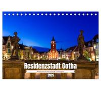 Residenzstadt Gotha - Reise durch das schöne Thüringen (Tischkalender 2026 DIN A5 quer), CALVENDO Monatskalender: Gotha: Residenzstadt voller Geschichte und Kultur