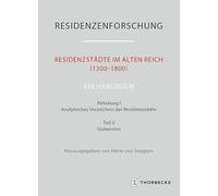 Residenzstädte im Alten Reich (1300-1800). Ein Handbuch: Abteilung I: Analytisches Verzeichnis der Residenzstädte, Teil 3: Südwesten