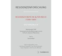 Residenzstädte im Alten Reich (1300-1800). Ein Handbuch: Systematische Annäherungen an ein höfisch-urbanes Phänomen