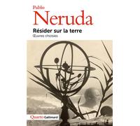 Résider sur la terre Œuvres choisies - Pablo Neruda - Gallimard - broché - Roman