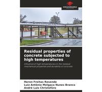 Residual properties of concrete subjected to high temperatures: Influence of high temperatures on the residual mechanical properties and durability of concrete