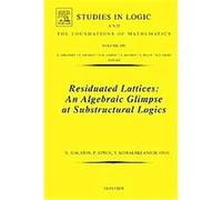 Residuated Lattices, Studies in Logic and the Foundations of Mathematics Hiroakira Ono, Nikolaos Galatos, Peter Jipsen, Tomasz Kowalski (Auteur)