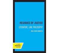 Residues of Justice: Literature, Law, Philosophy