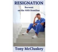 RESIGNATION: Burnout on the NHS frontline