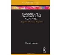 Resilience as a Framework for Coaching: A Cognitive Behavioural Perspective (Routledge Focus on Coaching) - [Version Originale] Inconnu (Auteur)