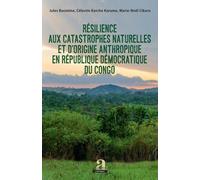 Résilience Aux Catastrophes Naturelles Et D'origine Anthropique En République Démocratique Du Congo