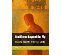 Resilience Beyond the Rig: Holding Back the Tide That Splits