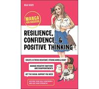 Resilience, Confidence, and Positive Thinking: Manga for Success