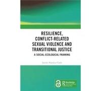 Resilience ConflictRelated Sexual Violence and Transitional Justice by Janine Natalya Clark Janine Natalya Clark (Auteur)