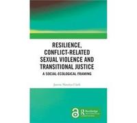 Resilience ConflictRelated Sexual Violence and Transitional Justice by Janine Natalya Clark Janine Natalya Clark (Auteur)