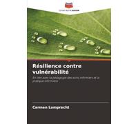 Résilience contre vulnérabilité: En lien avec la pédagogie des soins infirmiers et la pratique infirmière