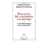 Résilience, De La Recherche À La Pratique - 1er Congrès Mondial Sur La Résilience