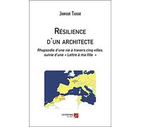 Résilience d'un architecte: Rhapsodie d’une vie à travers cinq villes, suivie d’une « Lettre à ma fille »