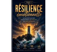 RÉSILIENCE émotionnelle Se relever plus fort, transformer les épreuves en force intérieure.