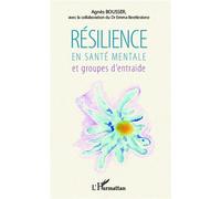 Résilience en santé mentale et groupes d'entraide Agnès Bousser (Auteur)