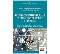 Résilience Entrepreneuriale En Situations De Risques Et De Crise - Relever Les Défis Face À L'incertitude