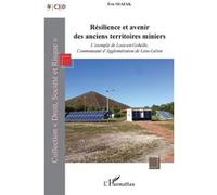 Résilience et avenir des anciens territoires miniers L'exemple de Loos-en-Gohelle, Communauté d'Agglomération de Lens-Liévin - Eric Olszak - L'harmattan - broché - Etude