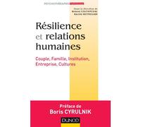 Résilience et relations humaines - Couple, Famille, Institution, Entreprise, Cultures: Couple, Famille, Institution, Entreprise, Cultures