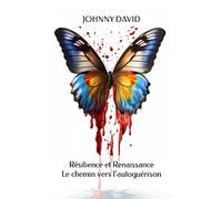 Résilience et Renaissance : Le chemin vers l'autoguérison émotionnelle: Surmonter l'abandon, le rejet et la trahison pour une vie épanouie
