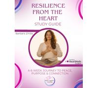 Resilience from the Heart Study Guide: A 6-Week Journey to Peace, Purpose & Connection